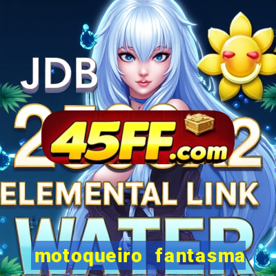 motoqueiro fantasma portal zacarias